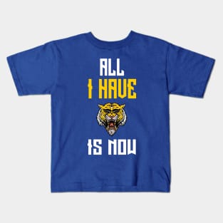 All I Have Is Now Kids T-Shirt